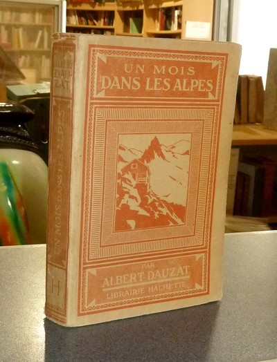 Livre ancien Savoie - Un mois dans les Alpes de Genève à Nice - Dauzat, Albert