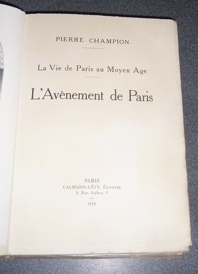 La vie de Paris au Moyen Age. L'Avènement de Paris