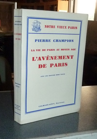 La vie de Paris au Moyen Age. L'Avènement de Paris