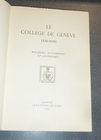 Le Collège de Genève 1559-1959. Mélanges historiques et littéraires