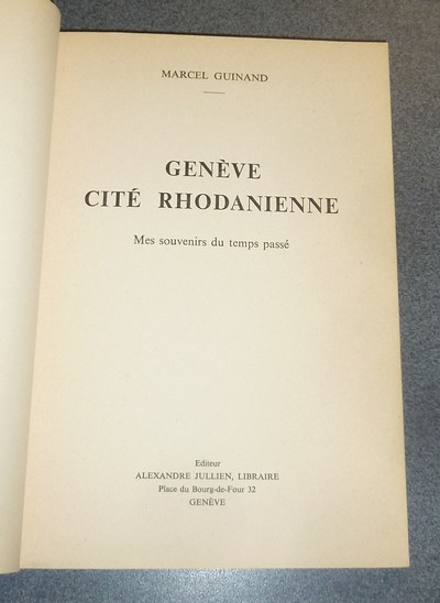 Genève, cité rhodanienne. Mes souvenirs du temps passé