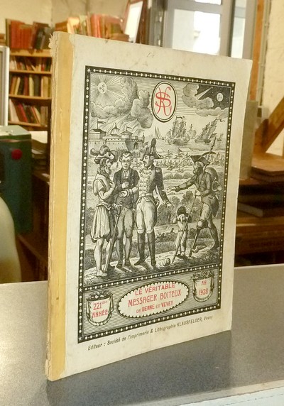 Le Véritable Messager Boiteux de Berne et Vevey, pour l'An de grâce 1928. Almanach historique....