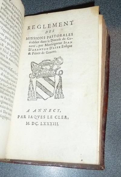 Constitutions et instructions synodales de S. François de Sales, Evéque & Prince de Geneve. Mises en ordre, & augmentées par Monseigneur Jean d'Aranton d'Alex. (Relié avec) Additions des principales constitutions et exhortations...