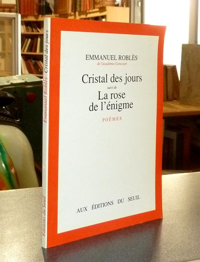 Cristal des jours, suivi de La rose de l'énigme. Poèmes