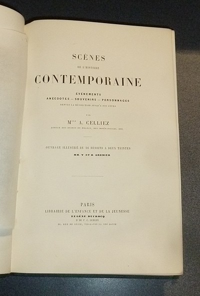 Scène de l'Histoire contemporaine. Évènements, anecdotes, souvenirs, personnages depuis la Révolution jusqu'à nos jours