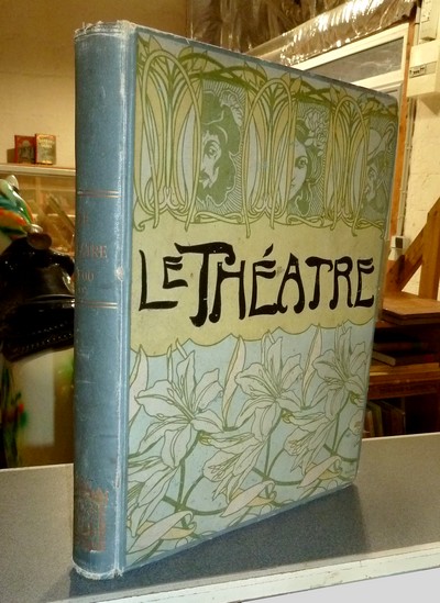 Le Théâtre. Revue bimensuelle illustrée. 2ème semestre année 1900 - 