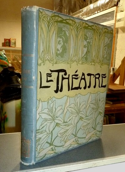 Le Théâtre. Revue bimensuelle illustrée. 2ème semestre année 1900