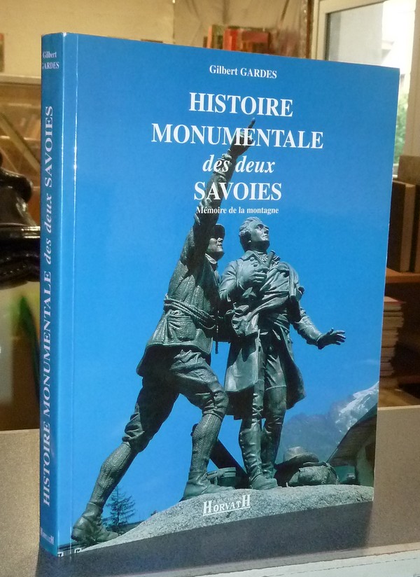 Livre ancien Savoie - Histoire monumentale des deux Savoies. Mémoire de la montagne - Gardes, Gilbert