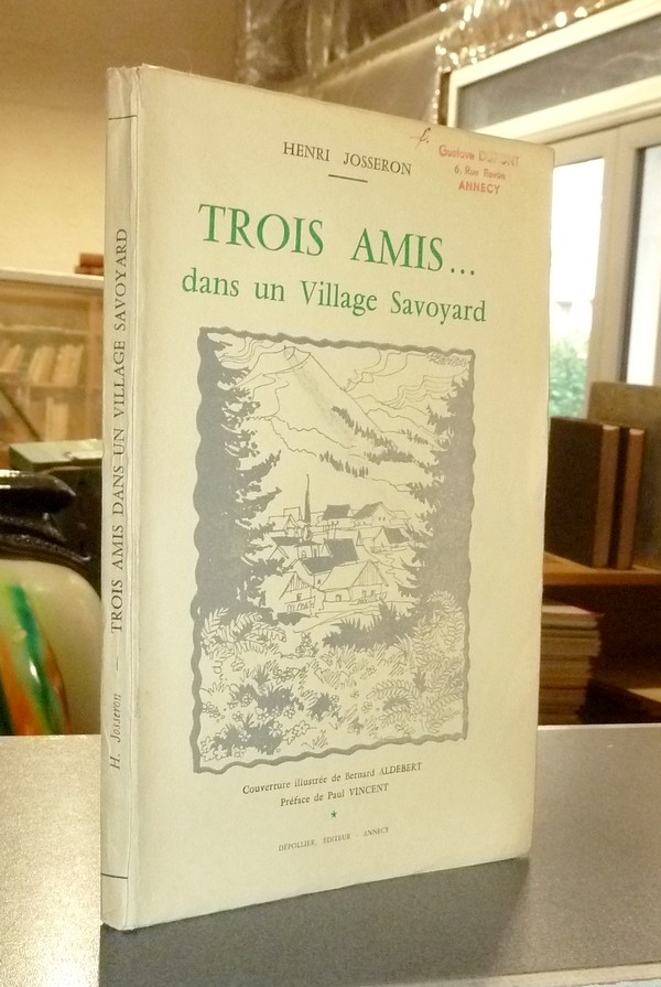 Livre ancien Savoie - Trois amis... dans un village Savoyard - Josseron, Henri