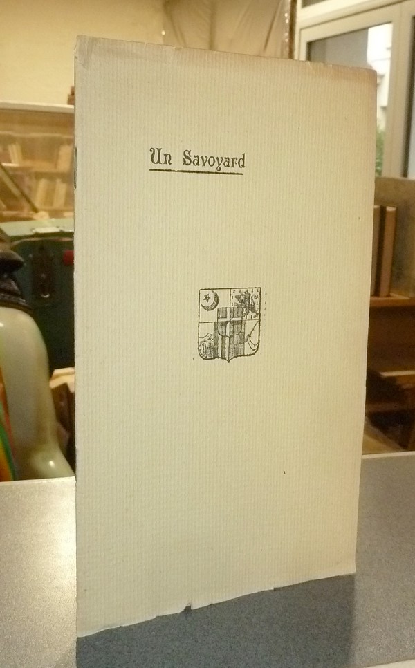 Un Savoyard - Paul Tapponnier. 15 décembre 1825 - 15 avril 1905