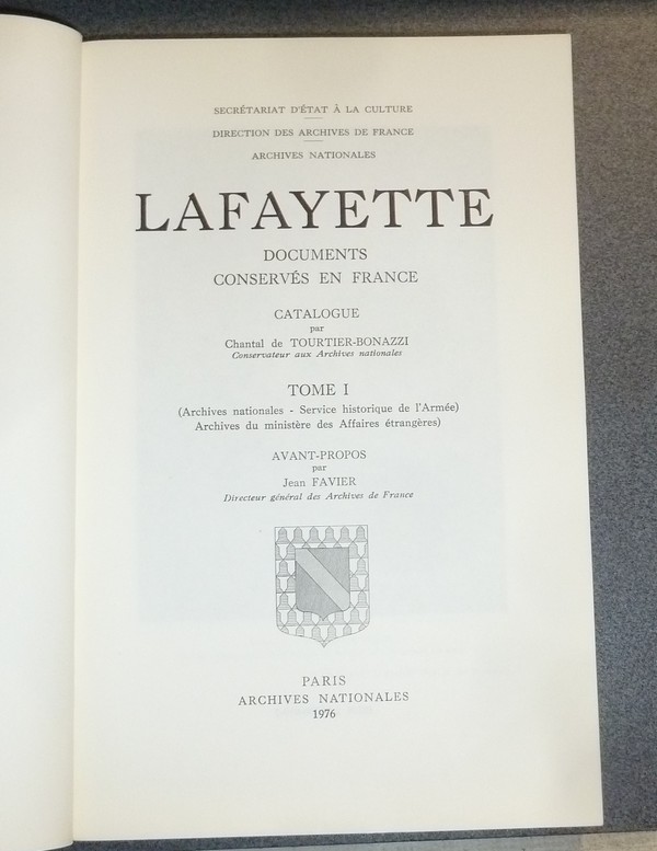 Lafayette. Documents conservés en France. Tome I : archives nationales - Service historique de l'Armée - Archives du ministère des affaires étrangères
