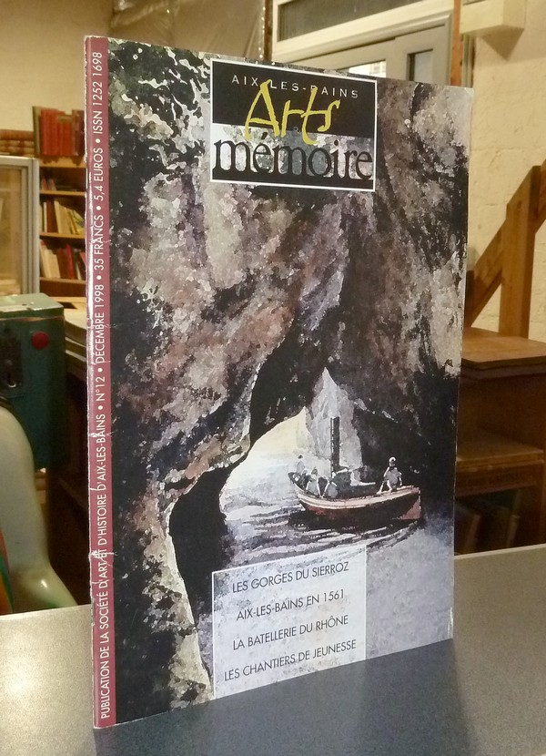 Arts et mémoire d'Aix-les-Bains N°  12 - Les gorges du Sierroz - Aix les bains en 1561 - La batellerie du Rhône - les chantiers de jeunesse