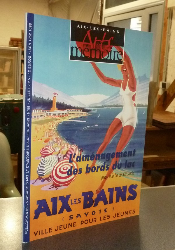 Arts et mémoire d'Aix-les-Bains N° 85 - L'aménagement des bords du lac jusqu'à la fin du XXe...