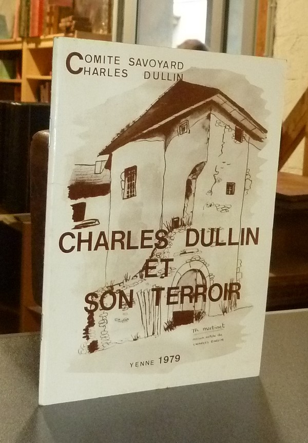 Livre ancien Savoie - Charles Dullin et son Terroir - Comité savoyard Charles Dullin