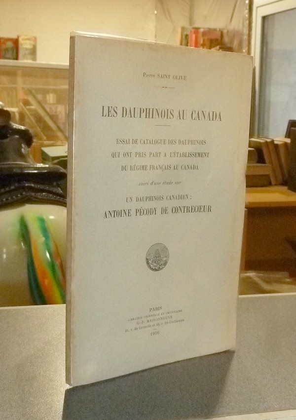 Les Dauphinois au Canada. Essai de catalogue des Dauphinois qui ont pris part à l'établissement du régime français au Canada, suivi d'une étude sur : Antoine Pécody de Contrecoeur