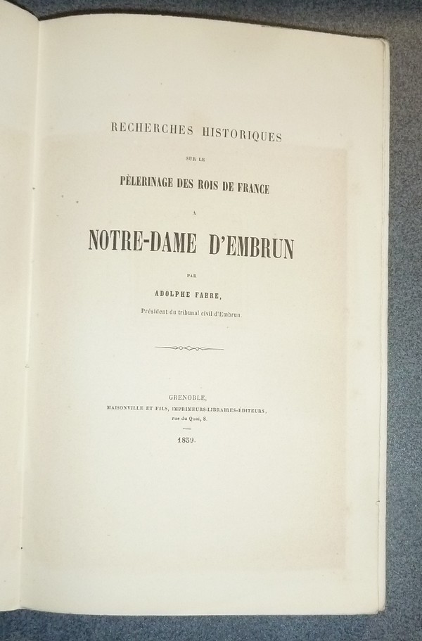 Recherches historiques sur le Pèlerinage des Rois de France à Notre-Dame d'Embrun