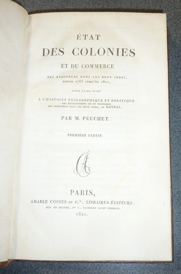 Histoire Philosophique et Politique des Établissemens et du Commerce des Européens dans les deux Indes précédée d'1 Notice biographique sur les écrits de Raynal par Jay et terminée par 1 volume contenant la situation actuelle des colonies par Peuchet