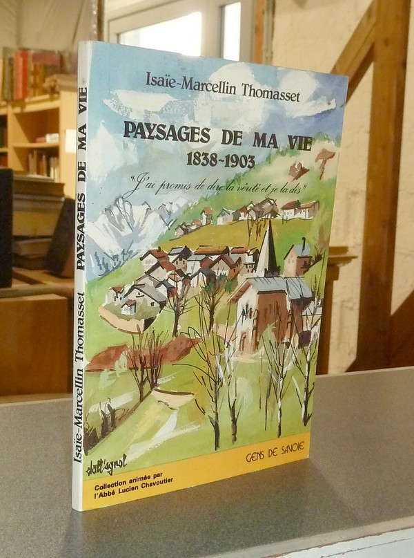 Thomasset, Isaïe-Marcellin. Paysages de ma vie, 1838-1903