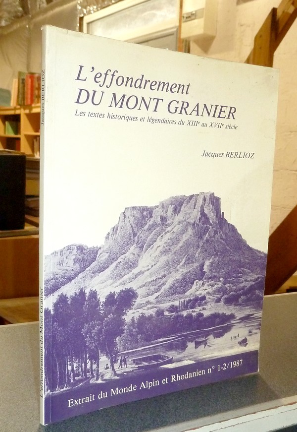 livre ancien - L'effondrement du Mont Granier (fin 1248). Les textes historiques et légendaires du XIIIe au XVIIe siècle - Berlioz, Jacques
