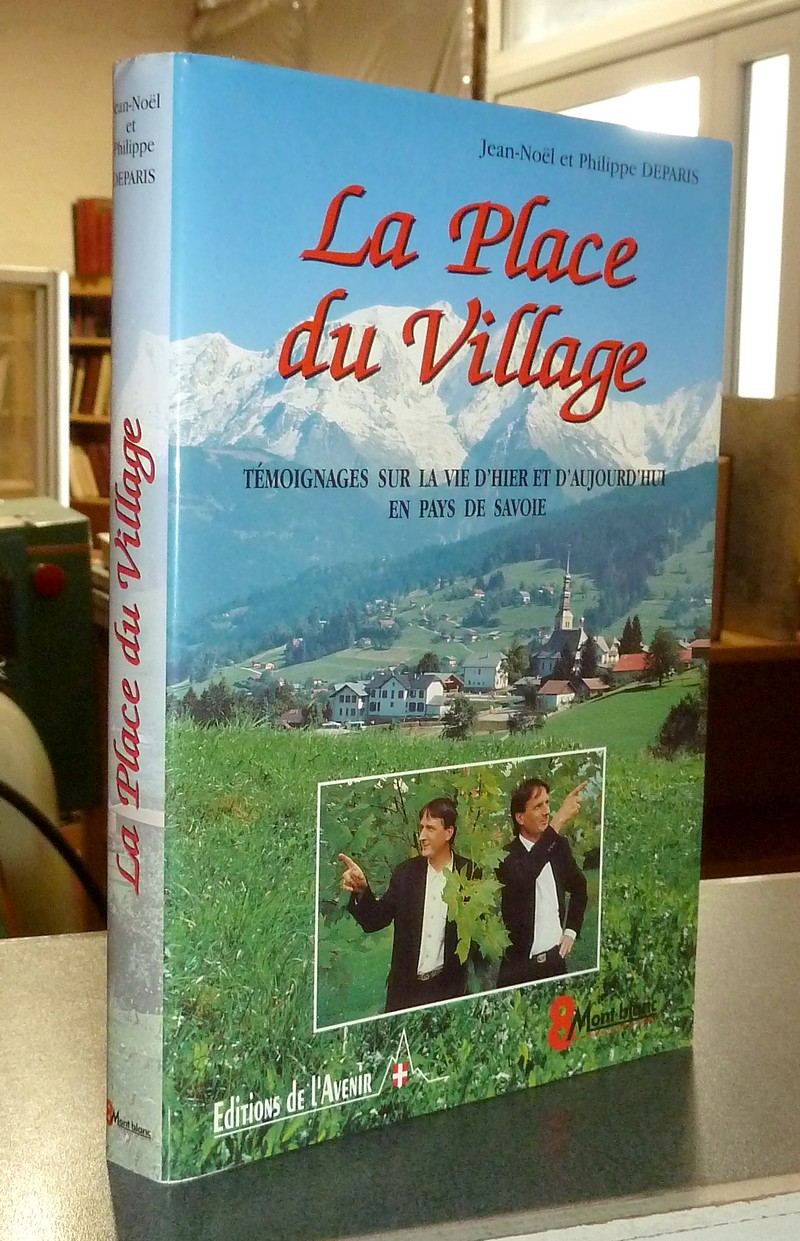 La Place du Village. Témoignages sur la vie d'hier et d'aujourd'hui en Pays de Savoie