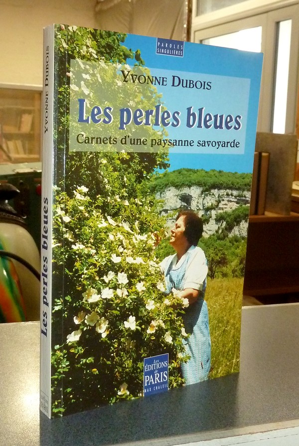 Les perles bleues. Carnets d'une paysanne savoyarde