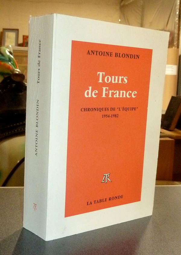 livre ancien - Tours de France. Chroniques intégrales de « L'Équipe » 1954-1982 - Blondin, Antoine
