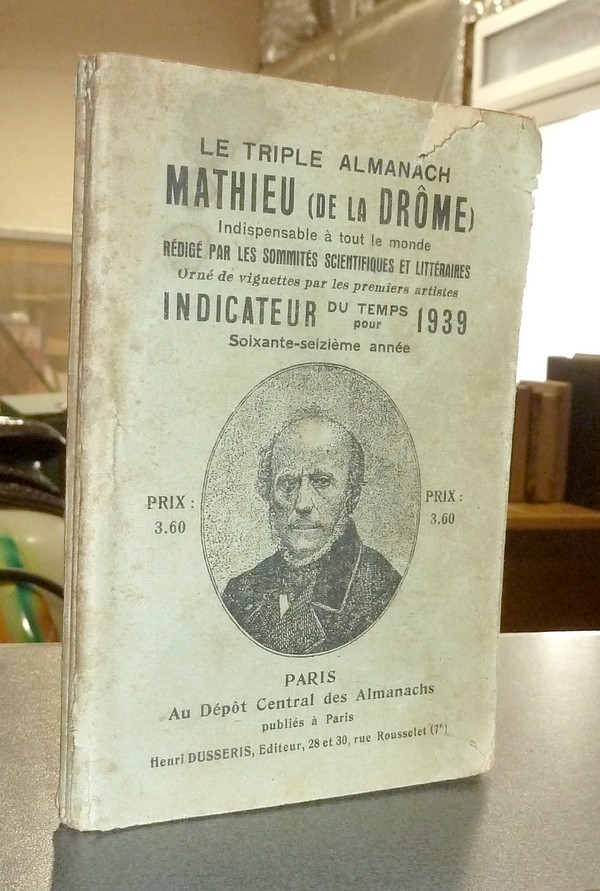 Le Triple Almanach Mathieu (de la Drôme). Indicateur du temps pour 1939. Indispensable aux...