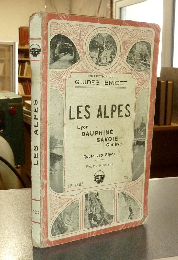 Guides Bricet 1924. Les Alpes, Lyon, Dauphiné, Savoie, Genève, Route des Alpes - 