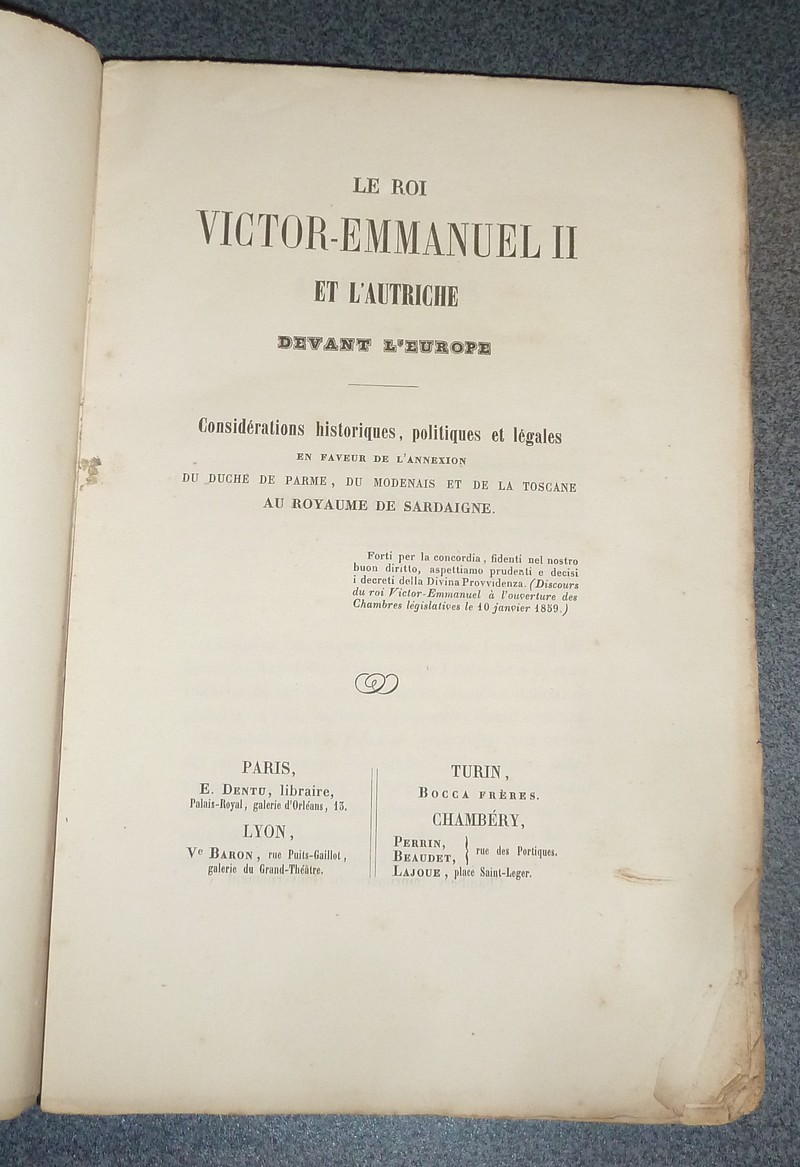 Le Roi Victor-Emmanuel II et l'Autriche devant l'Europe. Considérations historiques, politiques et légales en faveur de l'Annexion du Duché de Parme, du Modenais et de la Toscane au Royaume de Sardaigne