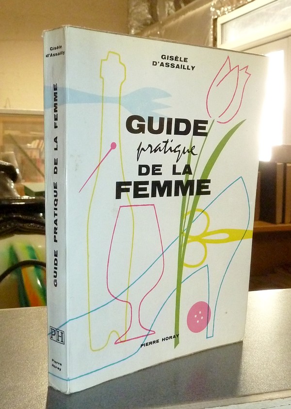 Guide pratique de la femme - Assailly, Gisèle d'