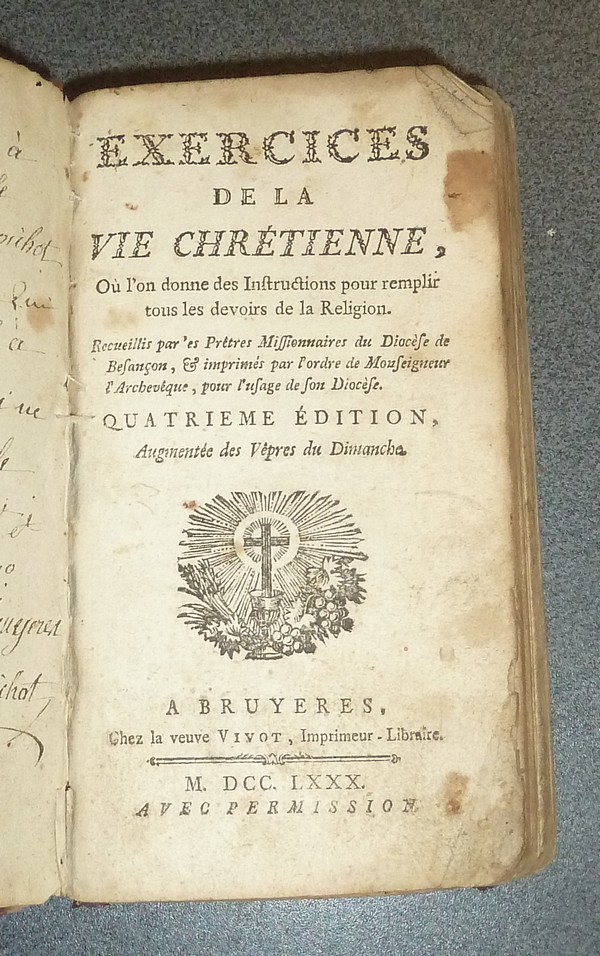 Exercices de la Vie Chrétienne, ou l'on donne des instructions pour remplir tous les devoirs de la Religion. Recueillis par les Prêtres...