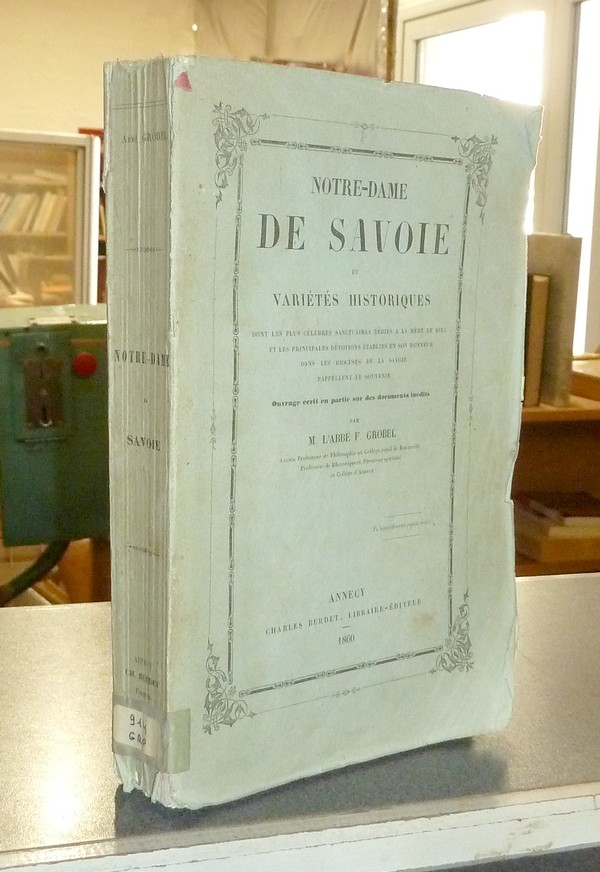 Livre ancien Savoie - Notre Dame de Savoie et variétés historiques dont les plus célèbres... - Grobel, Abbé F.