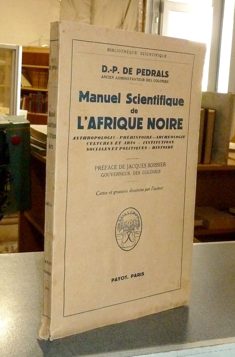 Manuel scientifique de l'Afrique Noire. Anthropologie - préhistoire - archéologie - cultures et arts - institutions sociales et politiques - histoire