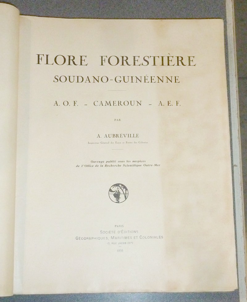 Flore forestière Soudano-guinéenne. A.O.F. - Cameroun - A.E.F.