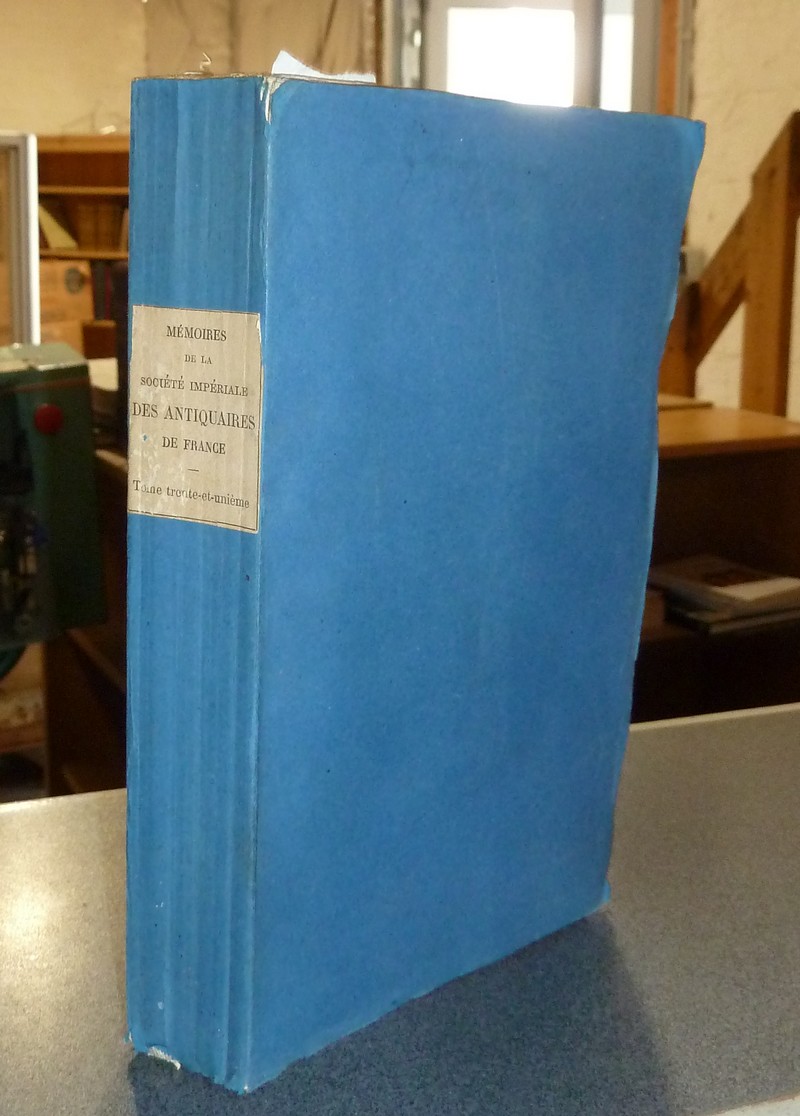 Mémoires de la Société Impériale des Antiquaires de France. 1869 - Quatrième série Tome Premier. Bulletin de Société Impériale des antiquaires de France 1868