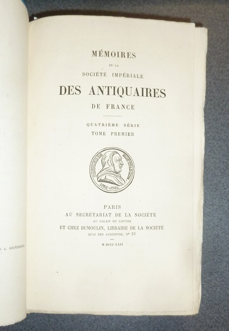 Mémoires de la Société Impériale des Antiquaires de France. 1869 - Quatrième série Tome Premier. Bulletin de Société Impériale des antiquaires de France 1868