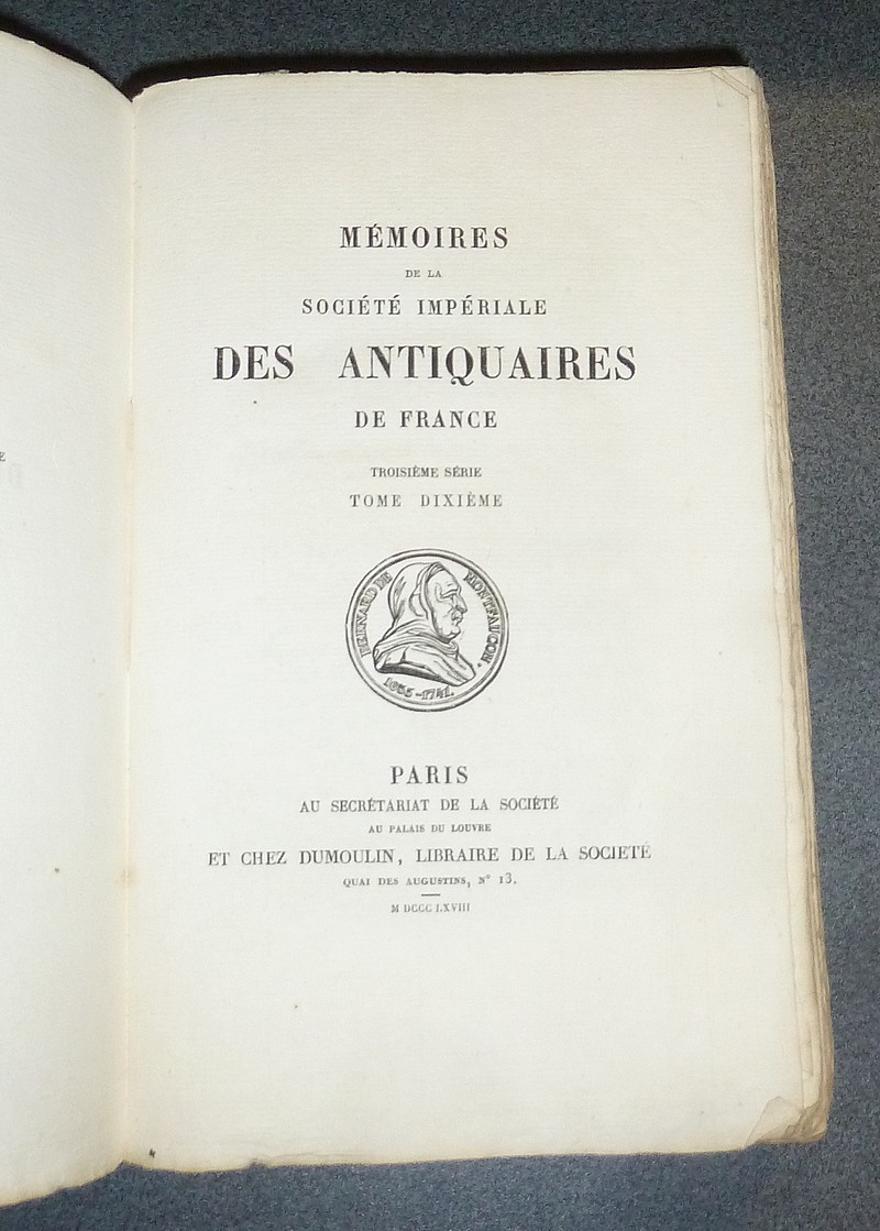 Mémoires de la Société Impériale des Antiquaires de France. 1868 - Troisième série Tome Dixième. Bulletin de Société Impériale des antiquaires de France 1866 et 1867