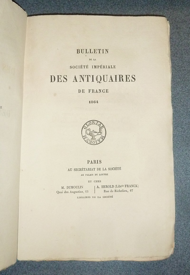 Mémoires et de la Société Impériale des Antiquaires de France. 1865 - Troisième série Tome Huitième. Bulletin de Société Impériale des antiquaires de France 1864