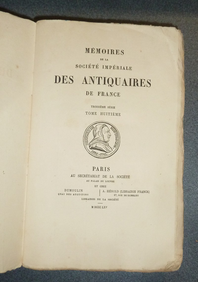 Mémoires et de la Société Impériale des Antiquaires de France. 1865 - Troisième série Tome Huitième. Bulletin de Société Impériale des antiquaires...