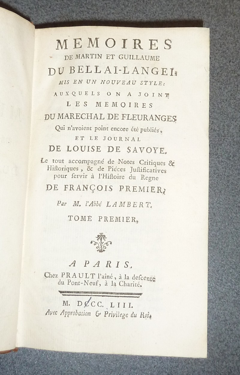 Mémoires de Martin et Guillaume Du Bellai-Langei auxquels on a joint, Les Mémoires du Marechal de Fleuranges, qui n'avoient point encore été publiés et le journal de Louise de Savoye (7 volumes)