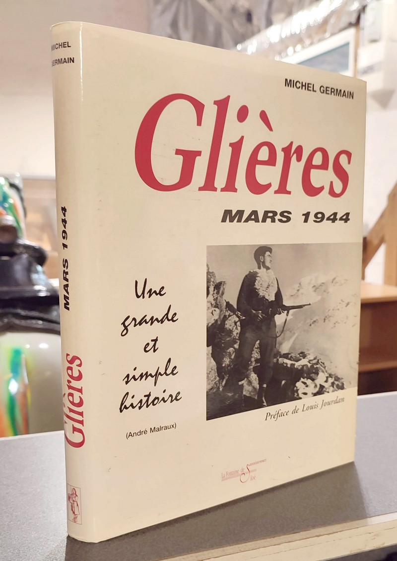 Livre ancien Savoie - Glières, « Vivre libre ou Mourir ! », mars 1944. L'épopée héroïque et... - Germain, Michel