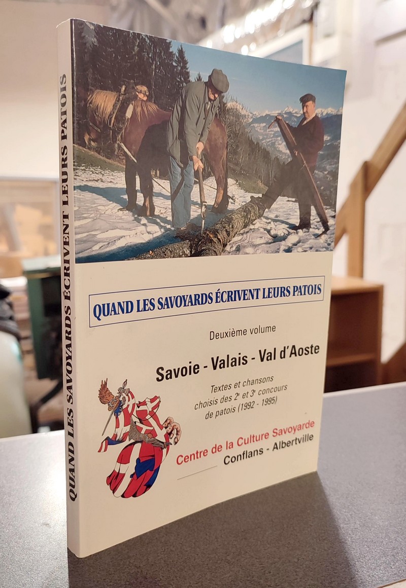 Quand les Savoyards écrivent leurs patois... Deuxième volume : Savoie - Valais - Val d'Aoste. Textes et chansons des 2e et 3e concours de patois (1992-1995) - 