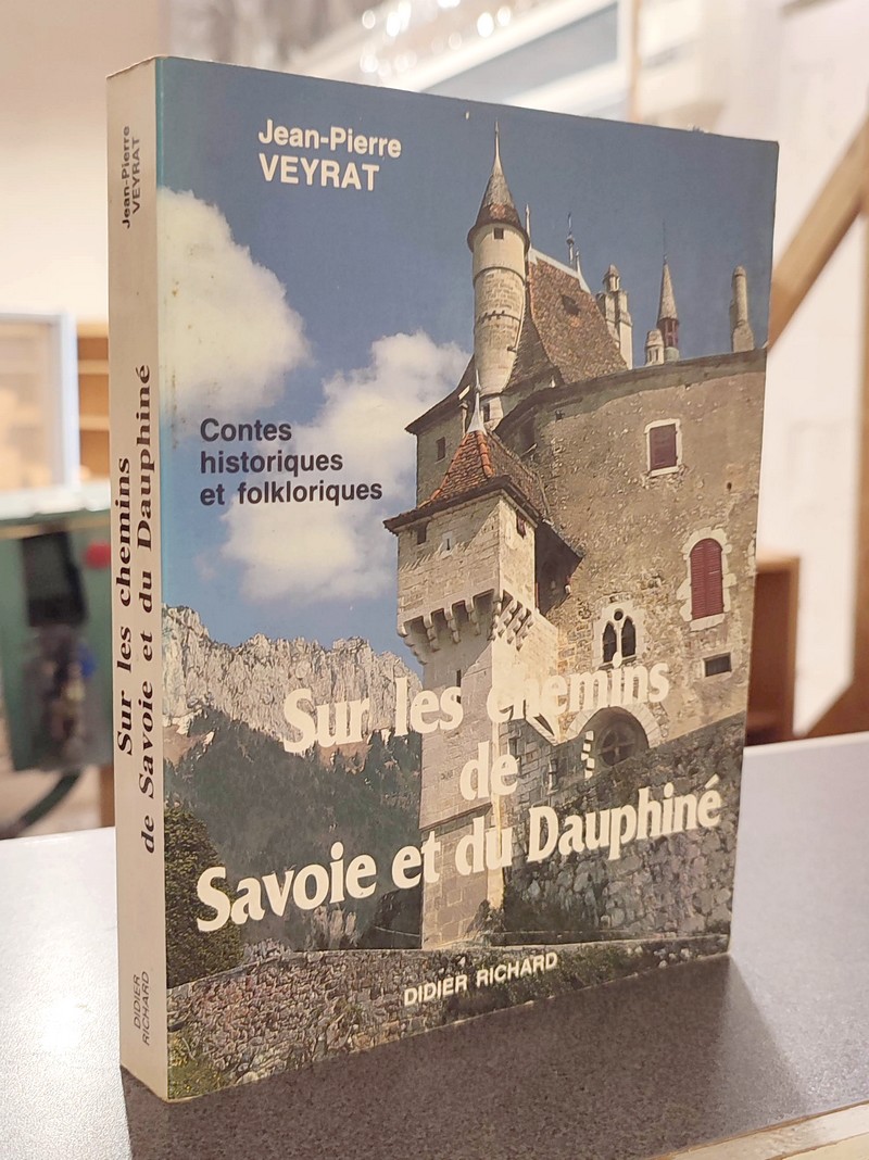 Sur les chemins de Savoie et du Dauphiné. Contes historiques et folkloriques
