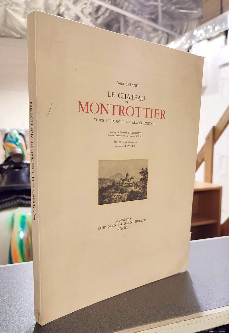 Livre ancien Savoie - Le Château de Montrottier. Étude historique et archéologique - Serand, Joseph