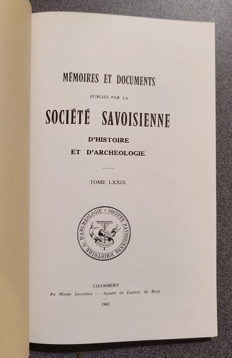 La Captivité du Marquis de Sade et son évasion, autour du Château de Miolans. Suivi de : Au Service de la Savoie, cinq année d'activité 1959-1964 - Mémoires et Documents de la Société Savoisienne d'Histoire et d'Archéologie. Tome LXXIX - 1965