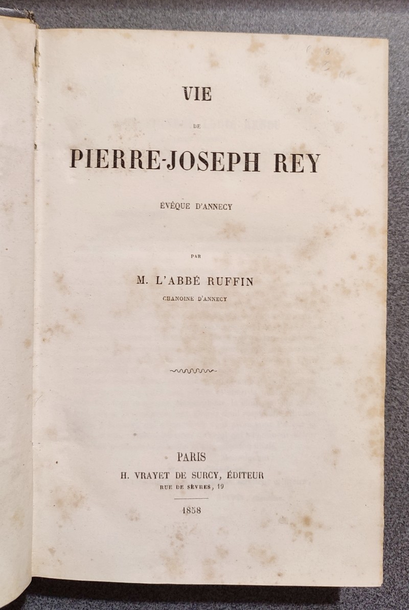 Livre ancien Savoie - Vie de Pierre-Joseph Rey, Évêque d'Annecy - Ruffin, Abbé