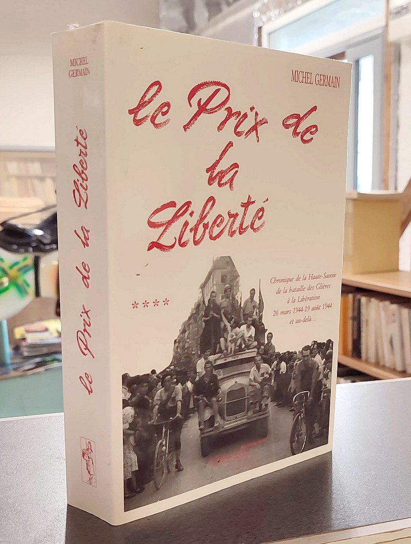 Livre ancien Savoie - Le Prix de la Liberté. Chronique de la Haute-Savoie, de la Bataille des... - Germain, Michel
