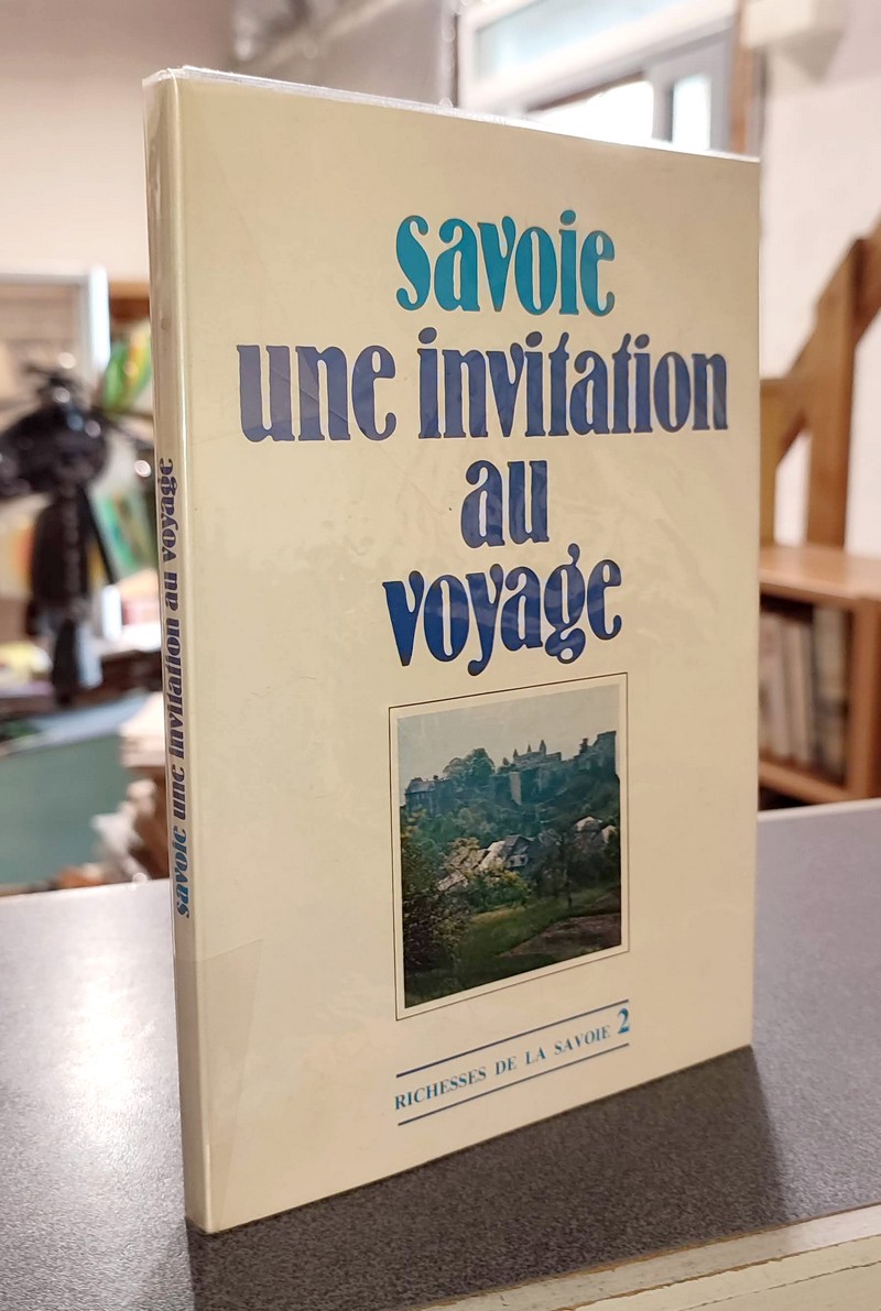 Livre ancien Savoie - Savoie, une invitation au voyage (Richesse de la Savoie n° 2) - 