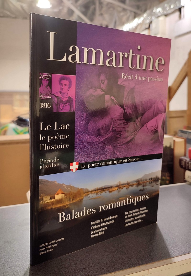 Lamartine, Récit d'une passion. Période Aixoise. Le lac, le poème, l'histoire