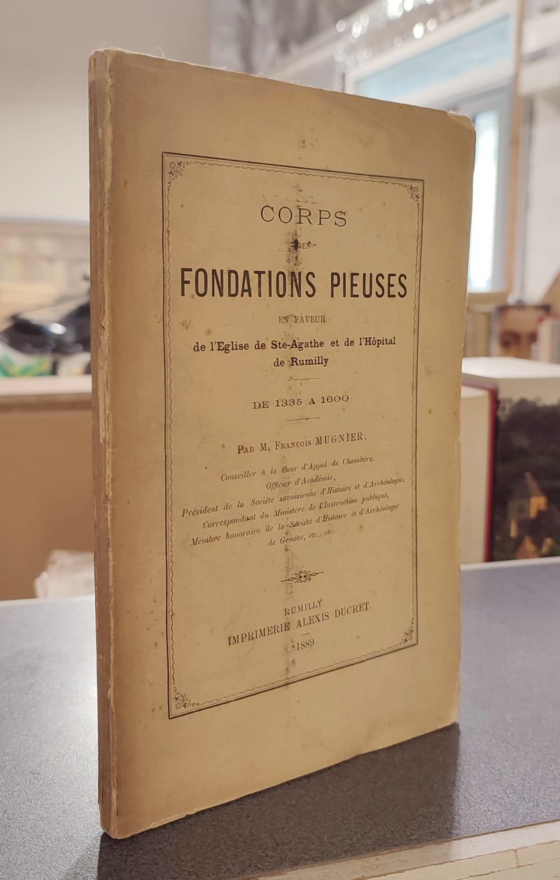 Corps des Fondations pieuses en faveur de l'église de Ste-Agathe et de l’Hôpital de Rumilly de...